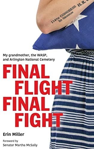 Book cover for Final Flight Final Fight: My grandmother, the WASP, and Arlington National Cemetery by Miller, Erin