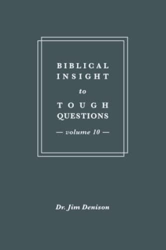 Book cover for Biblical Insight to Tough Questions: Volume 10 by Denison, Dr. Jim