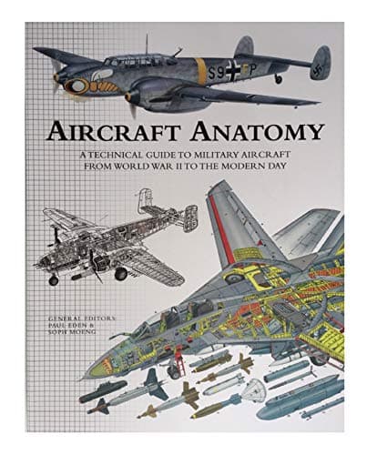 Book cover for Aircraft Anatomy A Technical Guide to Military Aircraft From World War II to the Modern Day by Eden, Paul E; Moeng, Soph
