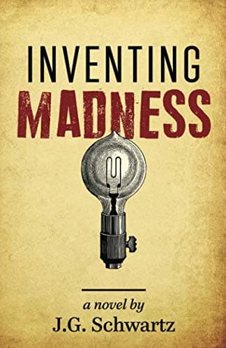 Book cover for Inventing Madness: The Thomas Edison We Never Knew by Schwartz, J. G.