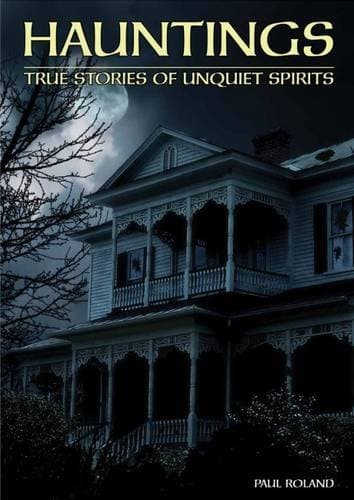 Book cover for Hauntings: True Stories of Unquiet Spirits by Paul Roland