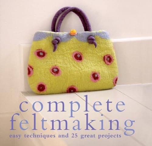 Book cover for Complete Feltmaking: Easy Techniques and 25 Great Projects (Complete Craft Series) by Harris, Gillian