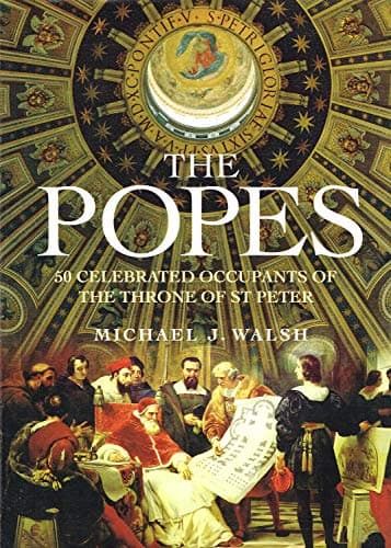 Book cover for The Popes: 50 Celebrated Occupants of theThrone of St. Peter by Michael J. Walsh