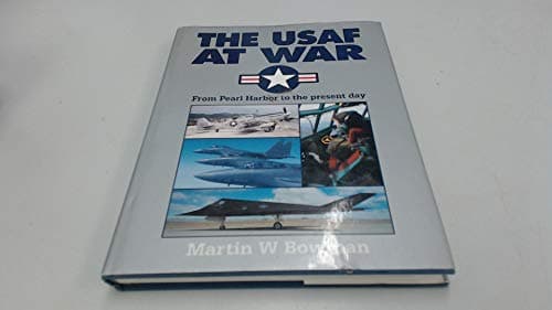 Book cover for The USAF at War : From Pearl Harbor to the Present Day by Martin W. Bowman
