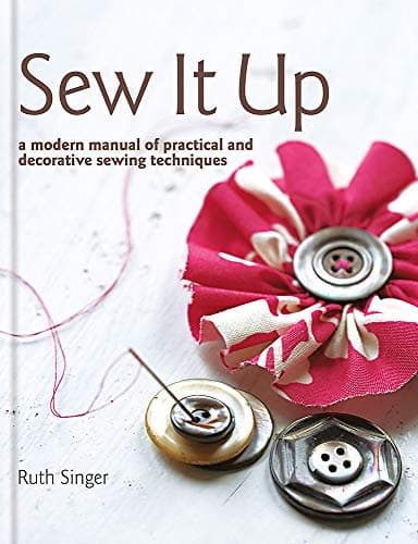Book cover for Sew it Up: A Modern Manual of Practical and Decorative Sewing Techniques by Singer, Ruth