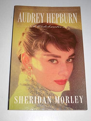Book cover for Audrey Hepburn: A Celebration by Morley, Sheridan