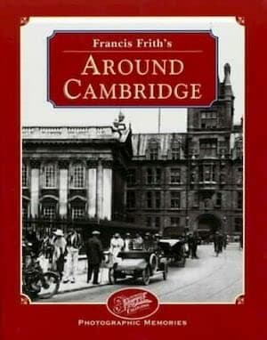 Book cover for FRANCIS FRITH'S AROUND CAMBRIDGE (PHOTOGRAPHIC MEMORIES S.) by Tully, Clive