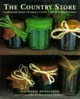 Book cover for The Country Store: Traditional Food, Country Crafts, Natural Decorations by Stephanie Donaldson