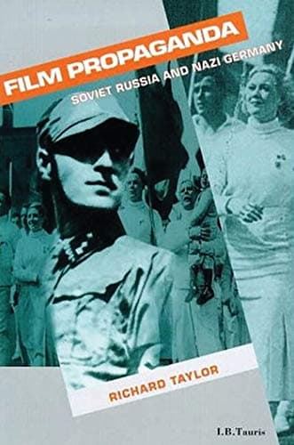 Book cover for Film Propaganda: Soviet Russia and Nazi Germany, 2nd Revised Edition (Cinema and society) by Richard Taylor