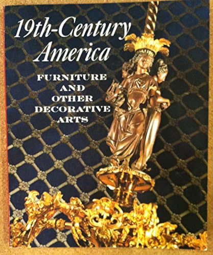 Book cover for 19th Century America Furniture and Other Decorative Arts by Berry B. Tracy