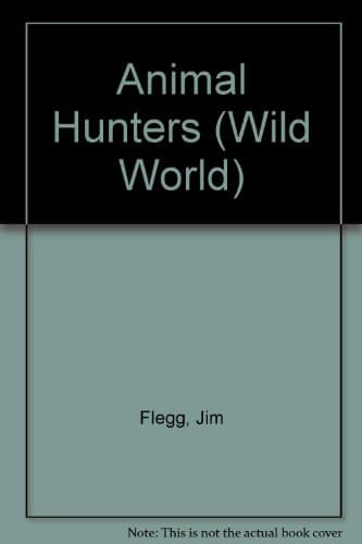 Book cover for Animal Hunters (Wild World) by Wild World, 1 Of 4