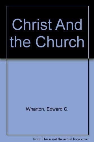 Book cover for Christ And the Church by Wharton, Edward C.