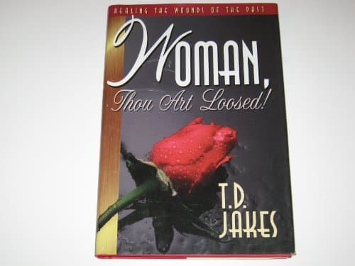 Book cover for Woman, Thou Art Loosed: Healing the Wounds of the Past by Jakes, T. D.