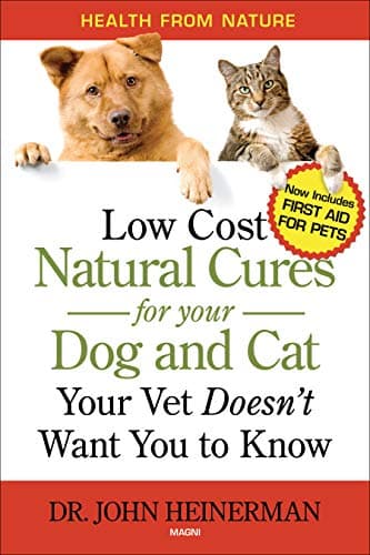 Book cover for Low Cost Natural Cures for Your Dog and Cat Your Vet Doesn't Want You to Know About by Heinerman, John