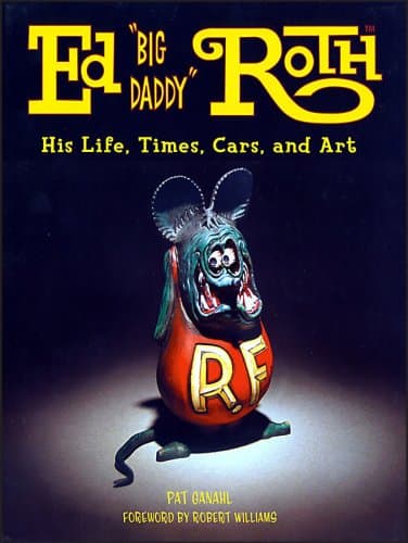 Book cover for Ed "Big Daddy" Roth: His Life, Time, Cars, and Art by Ganahl, Pat