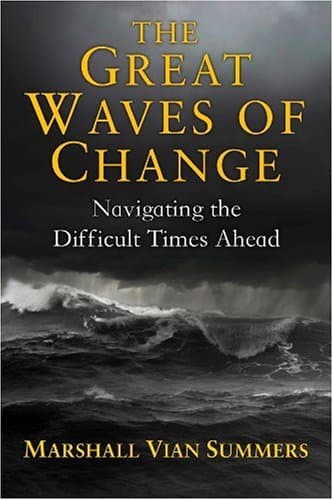Book cover for The Great Waves Of Change: Navigating The Difficult Times Ahead by Marshall Vian Summers