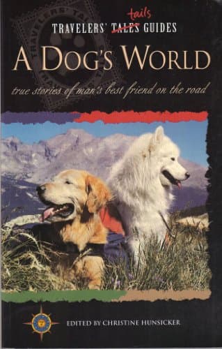 Book cover for Travelers' Tales - A Dog's World by christine-hunsicker-maria-goodavage-john-steinbeck-helen-thayer-james-herriot
