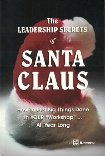 Book cover for The Leadership Secrets of Santa Claus: How to Get Big Things Done in YOUR Workshop...All Year Long by Harvey, Eric