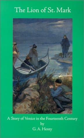 Book cover for The Lion of St. Mark: A Tale of Venice in the 14th Century by Henty, G. A.