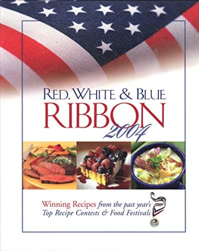 Book cover for Red, White & Blue Ribbon 2004: Winning Recipes from the Past Year's Top Recipe Contests & Food Festivals by Unknown