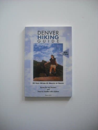 Book cover for Denver Hiking Guide: 45 Hikes within 45 Minutes of Denver by Rich, Dave
