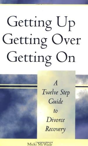 Book cover for Getting Up, Getting Over, Getting On: A Twelve Step Guide to Divorce Recovery by McWade, Micki