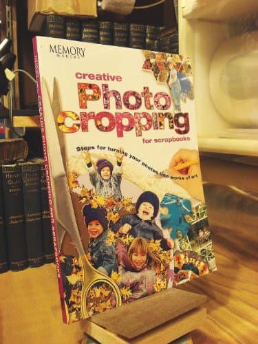 Book cover for Memory Makers Creative Photo Cropping for Scrapbooks: Steps for Turning Your Photos into Works of Art by Memory Makers