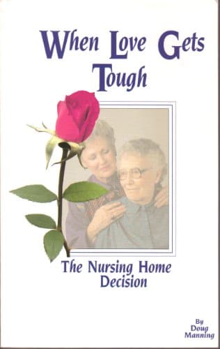 Book cover for When Love Gets Tough: The Nursing Home Decision by Manning, Doug