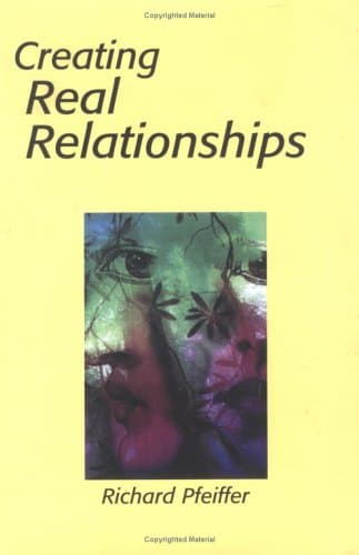Book cover for Creating Real Relationships: Overcoming the Power of Difference and Shame by Richard Pfeiffer
