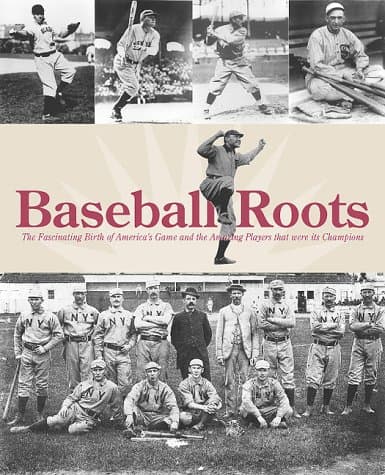 Book cover for Baseball Roots: The Fascinating Birth of America's Game and the Amazing Players that were its Champions by McCulloch, Ron