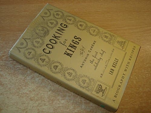 Book cover for Cooking for Kings : The Life of Antonin Careme - The First Celebrity Chef by Jan Kelly