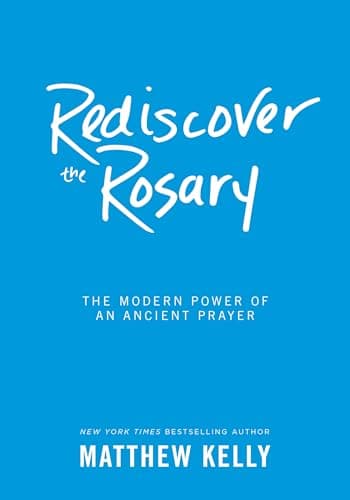 Book cover for Rediscover the Rosary: The Modern Power of an Ancient Prayer by Matthew Kelly