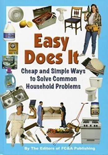 Book cover for Easy Does It: Cheap and Simple Ways to Solve Common Household Problems by The Editors of FC&A Publishing