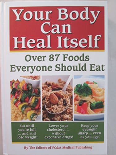 Book cover for Your Body can Heal Itself, over 87 Foods Everyone Should Eat by FC&A Medical Publishing