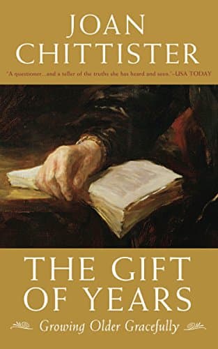Book cover for The Gift of Years: Growing Older Gracefully by Chittister, Joan