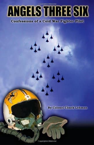 Book cover for Angels Three Six: Confessions of a Cold War Fighter Pilot by Lehman, Col. Chuck