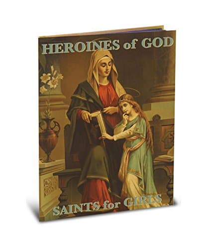 Book cover for Heroines of God; Saints for Girls by Danial A. Lord