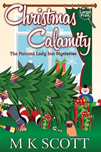 Book cover for The Painted Lady Inn Mysteries: Christmas Calamity: A Cozy Mystery with Recipes by Scott, M. K.