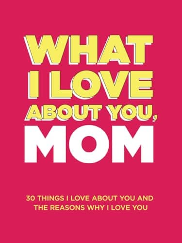 Book cover for What I Love About You, Mom: 30 Things I Love About You and the Reasons Why I Love You Fill-in-the-Blank Gift Book. Gifts for Mom (What I Love About You Series Books) by About Me, Questions