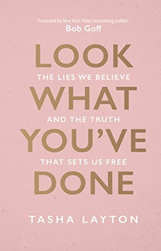 Book cover for Look What You've Done: The Lies We Believe & The Truth That Sets Us Free by Layton, Tasha