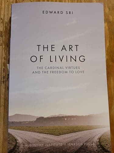 Book cover for The Art of Living: The Cardinal Virtues and the Freedom of Love by Edward Sri