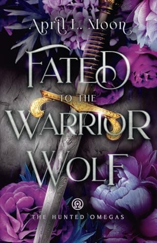 Book cover for Fated to the Warrior Wolf: A Fated Mates Wolf Shifter Paranormal Romance (The Hunted Omegas) by Moon, April L.