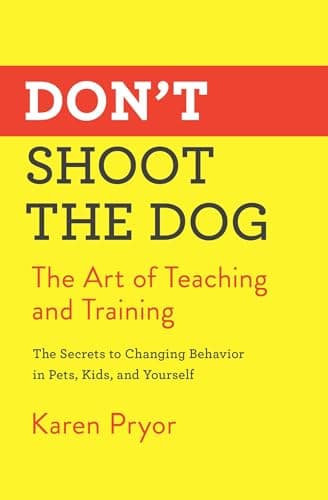 Book cover for Don't Shoot the Dog: The Art of Teaching and Training by Pryor, Karen