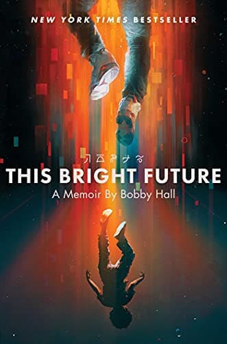 Book cover for This Bright Future: A Memoir by Hall, Bobby
