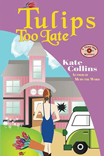 Book cover for Tulips Too Late: A Flower Shop Mystery Novella (Flower Shop Mystery: Seasons Collection) by Collins, Kate