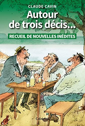 Book cover for AUTOUR DE TROIS DECIS... by CAVIN/CLAUDE