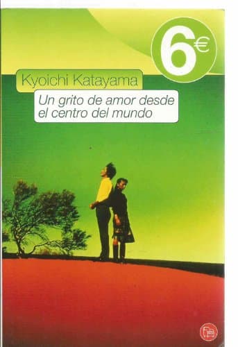 Book cover for Un grito de amor desde el centro del mundo by Katayama, Kyoichi