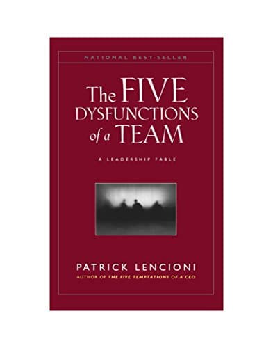 Book cover for The Five Dysfunctions of a Team: A Leadership Fable by Patrick M. Lencioni,Patrick Lencioni