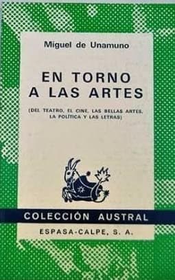 Book cover for En torno a las artes: (del teatro, el cine, las bellas artes, la política y las letras) (Colección Austral ; no. 1599) (Spanish Edition) by Unamuno, Miguel de