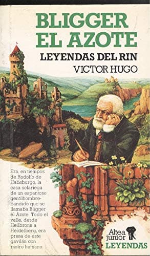 Book cover for Bligger el Azote: leyendas del Rin by HUGO,VICTOR